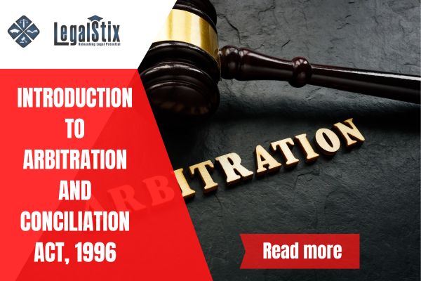 Introduction to Arbitration and Conciliation Act, 1996